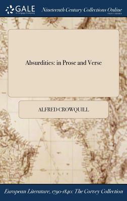 Absurdities: In Prose and Verse by Alfred Crowquill