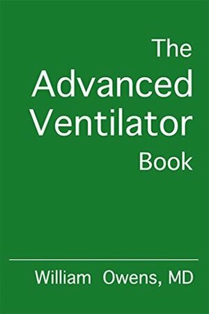 The Advanced Ventilator Book by William Owens