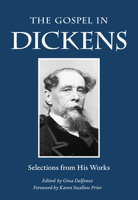 The Gospel in Dickens: Selections from His Works by Charles Dickens