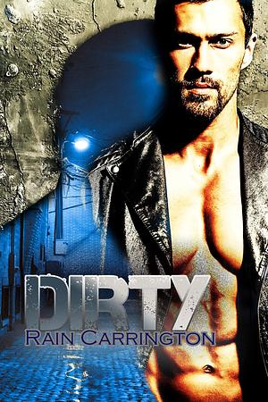 Dirty by Rain Carrington, Rain Carrington