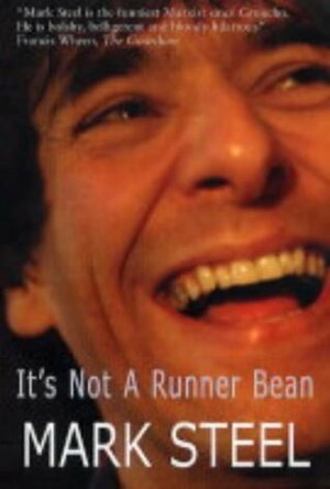 It's Not A Runner Bean by Mark Steel