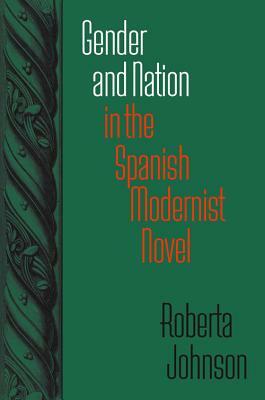 Gender and Nation in the Spanish Modernist Novel: Assisted Living in New York City by Roberta Johnson