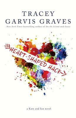Heart-Shaped Hack by Tracey Garvis Graves