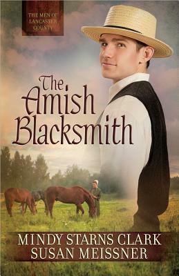 The Amish Blacksmith by Mindy Starns Clark, Susan Meissner