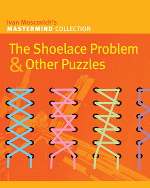 The Shoelace ProblemOther Puzzles by Ivan Moscovich