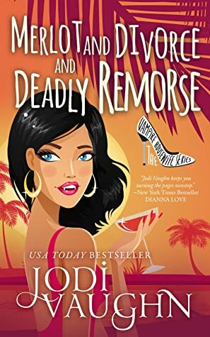Merlot and Divorce and Deadly Remorse by Jodi Vaughn