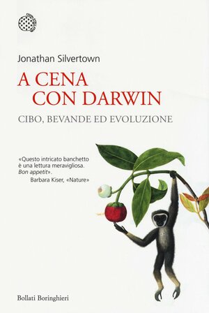 A cena con Darwin. Cibo, bevande ed evoluzione by Jonathan Silvertown