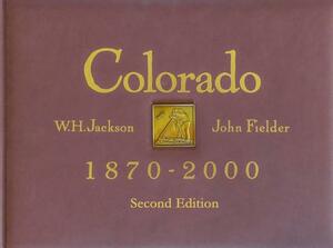 Colorado 1870 - 2000 by William Henry Jackson