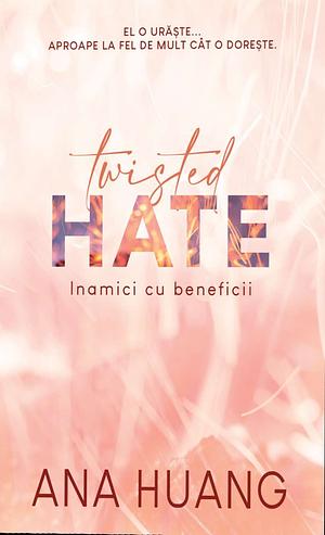 Twisted Hate. Inamici cu beneficii by Ana Huang