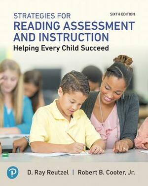 Strategies for Reading Assessment and Instruction: Helping Every Child Succeed Plus Mylab Education with Pearson Etext -- Access Card Package [With Ac by Robert Cooter Jr, D. Ray Reutzel