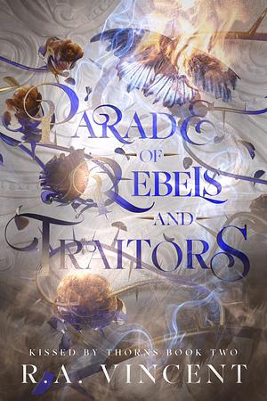 Parade of Rebels and Traitors by R.A. Vincent