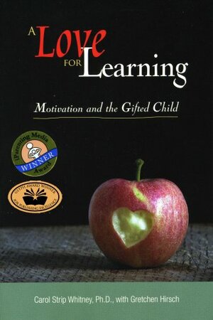 A Love for Learning: Motivation and the Gifted Child by Carol A. Strip, Gretchen Hirsch