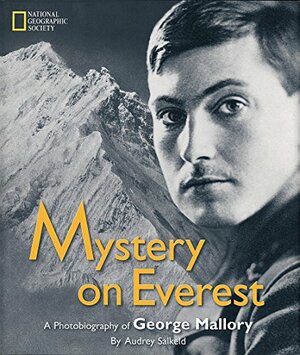 Mystery On Everest Photobiography Of George Mallory by Audrey Salkeld