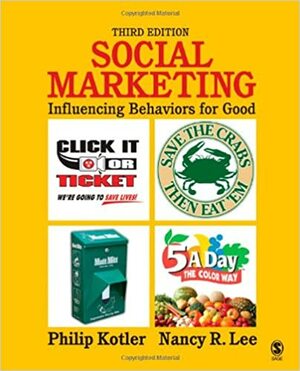 Social Marketing: Influencing Behaviors for Good by Philip Kotler, Nancy R. Lee