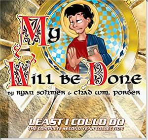 My Will Be Done: Least I Could Do - The Complete Second Year Collection by Ryan Sohmer, Chad Wm. Porter
