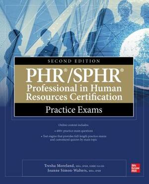 Phr/Sphr Professional in Human Resources Certification Practice Exams, Second Edition by Joanne Simon-Walters, Gabriella Parente-Neubert, Tresha Moreland