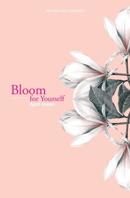 Bloom for Yourself by April Green