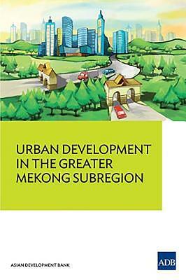 Urban Development in the Greater Mekong Subregion by Asian Development Bank
