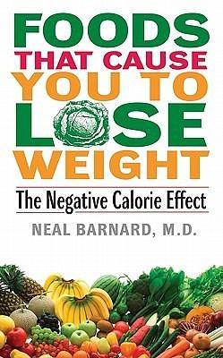 Foods That Cause You to Lose Weight:: The Negative Calorie Effect by Neal D. Barnard, Neal D. Barnard