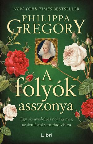 A ​folyók asszonya by Philippa Gregory