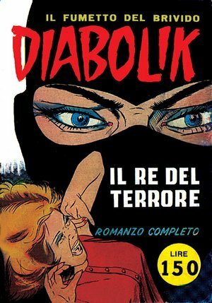 Diabolik Prima Serie n. 1: Il re del terrore by Luciana Giussani, Francesco Zarcone, Angela Giussani