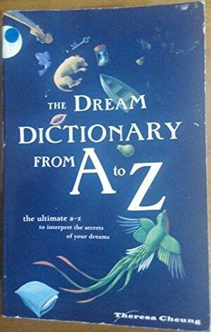 The Dream Dictionary From A To Z by Theresa Cheung, Theresa Cheung