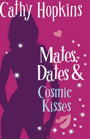 Mates, Dates & Cosmic Kisses by Cathy Hopkins