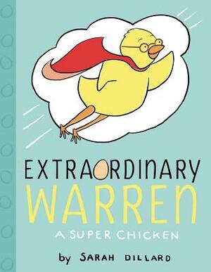 Extraordinary Warren: A Super Chicken by Sarah Dillard