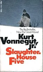 Slaughterhouse-Five: Or the Children's Crusade, a Duty-Dance with Death by Kurt Vonnegut