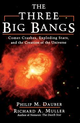 The Three Big Bangs by Philip M. Dauber