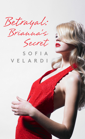 Betrayal: Brianna's Secret by Sofia Velardi