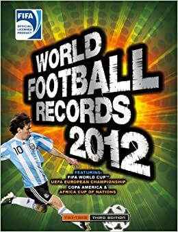 Fifa World Football Records 2012. Keir Radnedge by Keir Radnedge