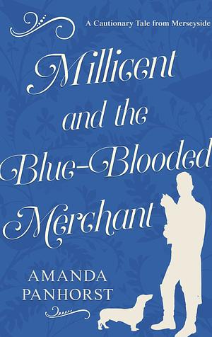 Millicent and the Blue-Blooded Merchant by Amanda Panhorst