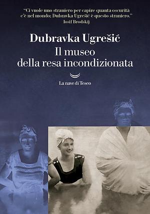 Il museo della resa incondizionata by Dubravka Ugrešić