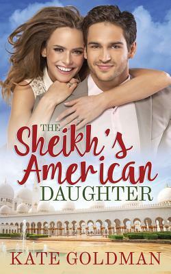 The Sheikh's American Daughter by Kate Goldman