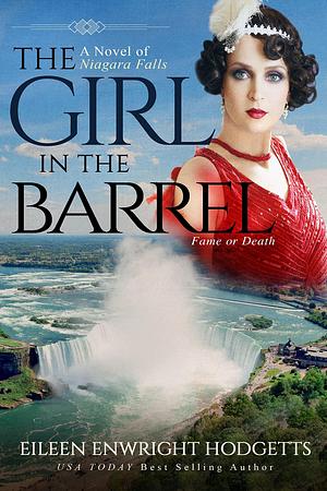 The Girl in the Barrel: A novel of Niagara Falls by Eileen Enwright Hodgetts, Eileen Enwright Hodgetts