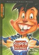 Growing Up Super Average: The Adventures of Average Boy by Jesse Florea, Bob Smiley