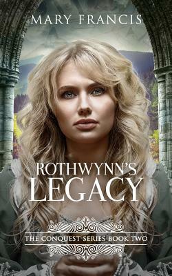 Rothwynn's Legacy by Mary Francis