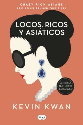 Locos, ricos y asiáticos by Kevin Kwan