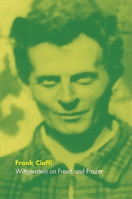 Wittgenstein on Freud and Frazer by Frank Cioffi