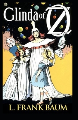 Glinda of Oz Annotated by L. Frank Baum