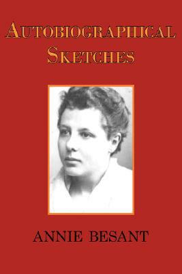 Autobiographical Sketches by Annie Besant