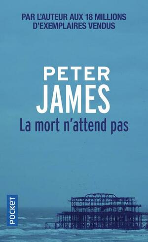 La mort n'attend pas by Peter James