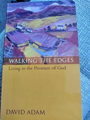 Walking the Edges: Living in the Presence of God by David Adam