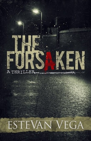 The Forsaken by Estevan Vega