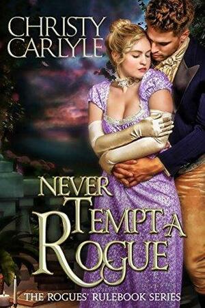 Never Tempt a Rogue by Christy Carlyle