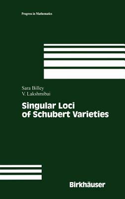 Singular Loci of Schubert Varieties by V. Lakshmibai, Sara Sarason