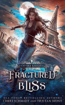 Fractured Bliss by Tristan Hunt, Cheri Schmidt