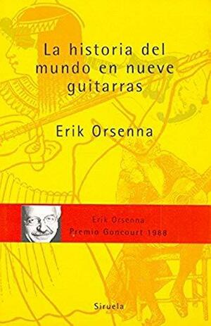 La historia del mundo en nueve guitarras by Erik Orsenna
