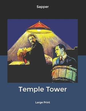 Temple Tower: Large Print by Sapper